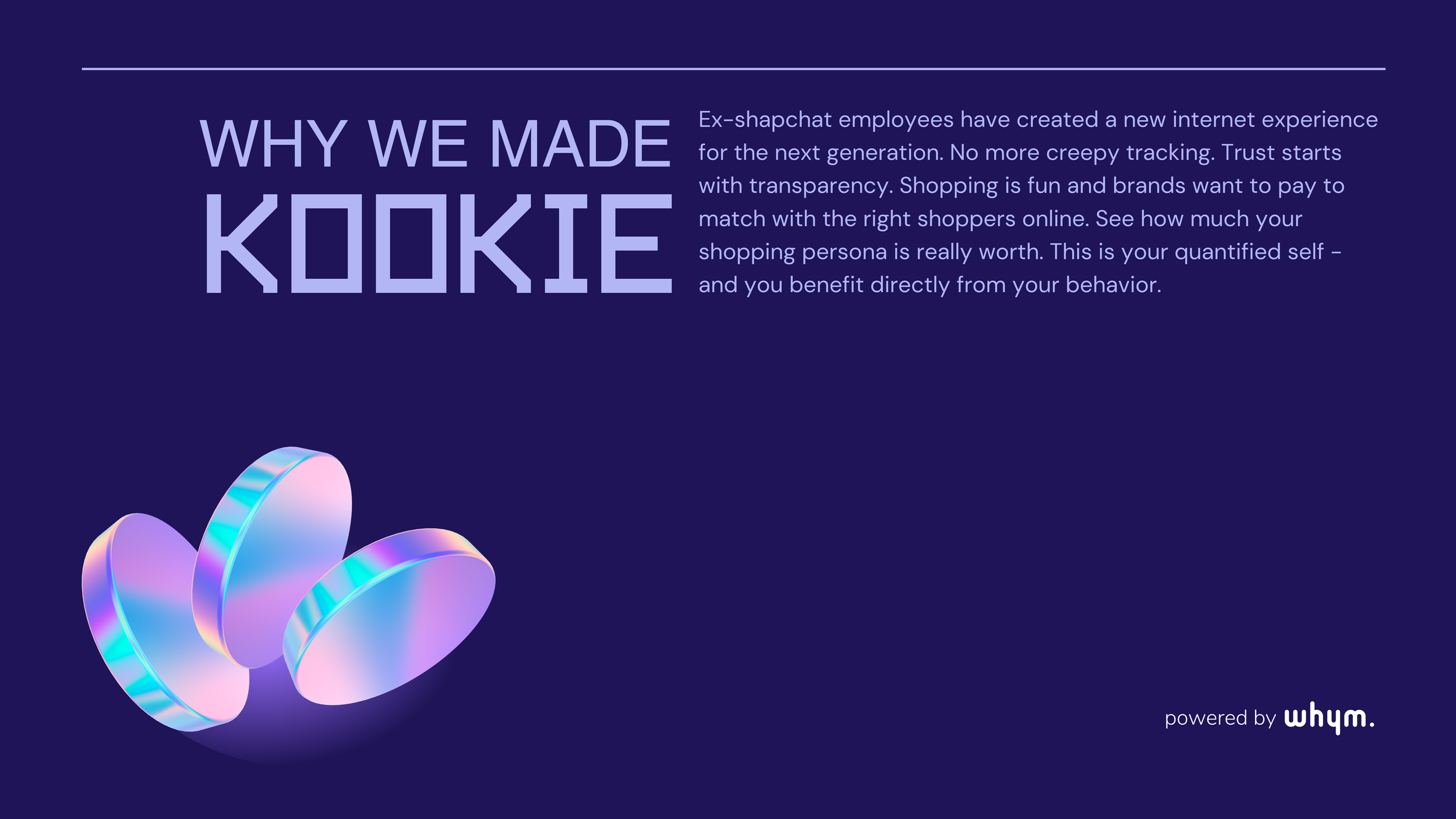 Deep purple Kookie slide headed 'Why we made Kookie' with iridescent cookie-shaped discs and a powered-by-whym lockup