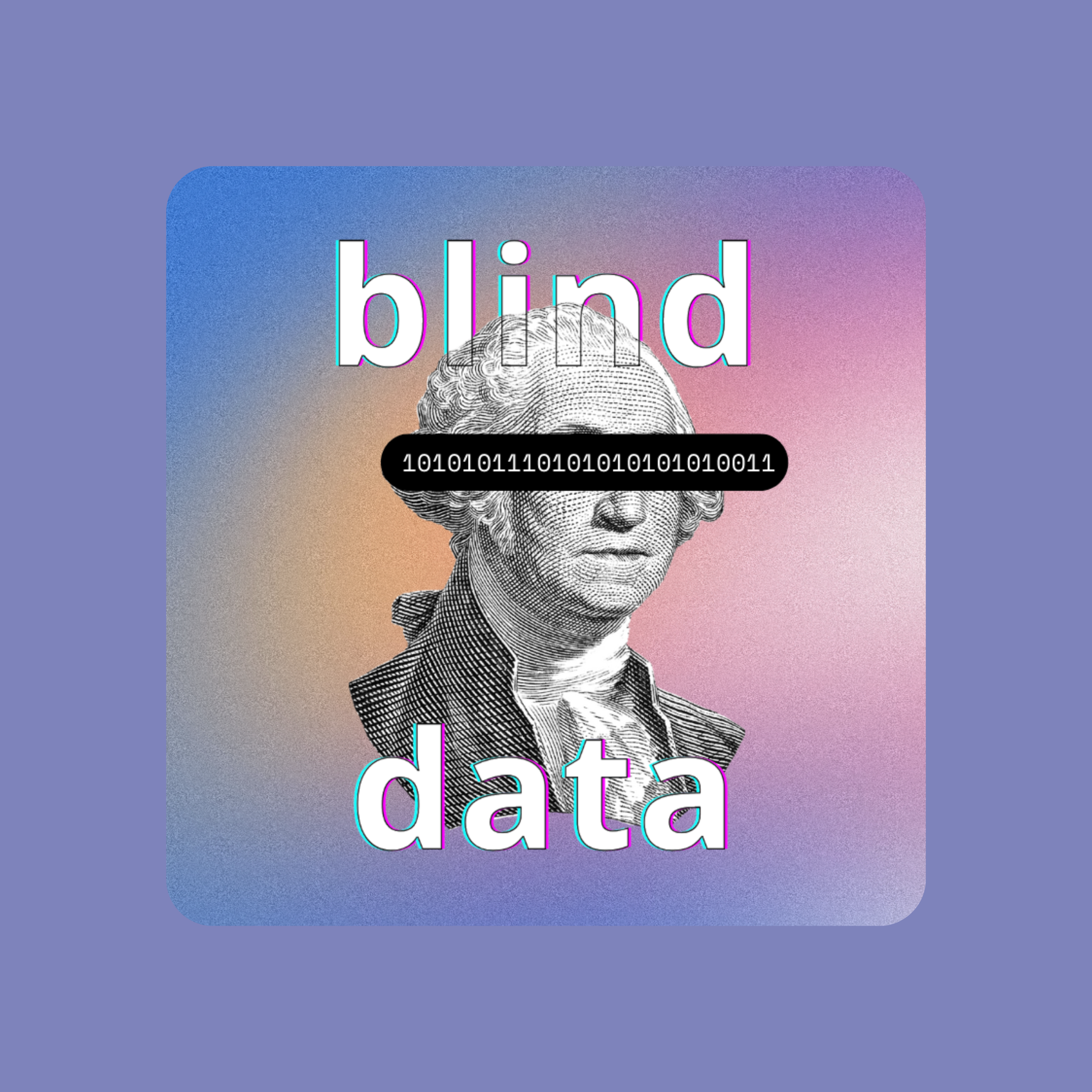 Podcast cover art reading blind data over an engraved George Washington portrait with a binary-code bar across his eyes