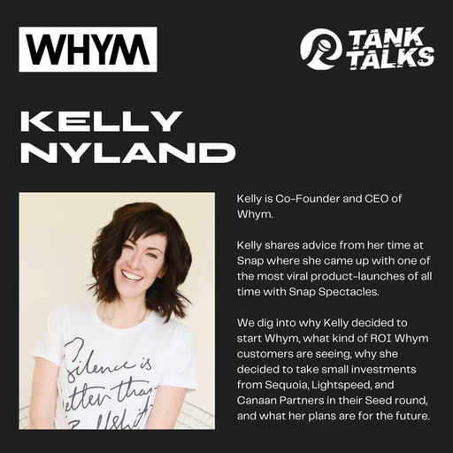 Tank Talks podcast episode card for Kelly Nyland of Whym, with her photo and an episode summary on black