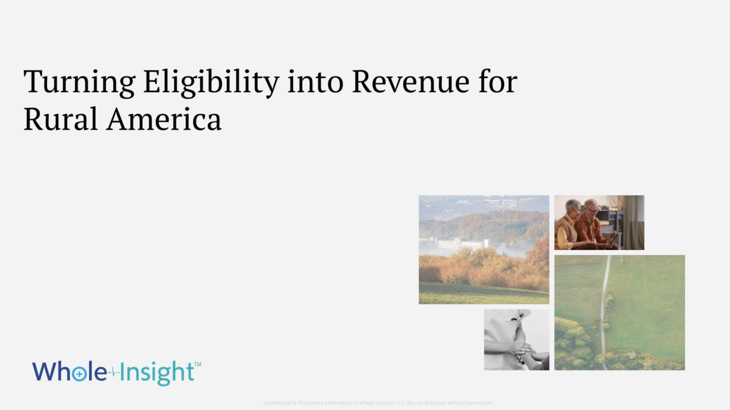 Whole Insight title slide 'Turning Eligibility into Revenue for Rural America' with rural, clinic and patient photos