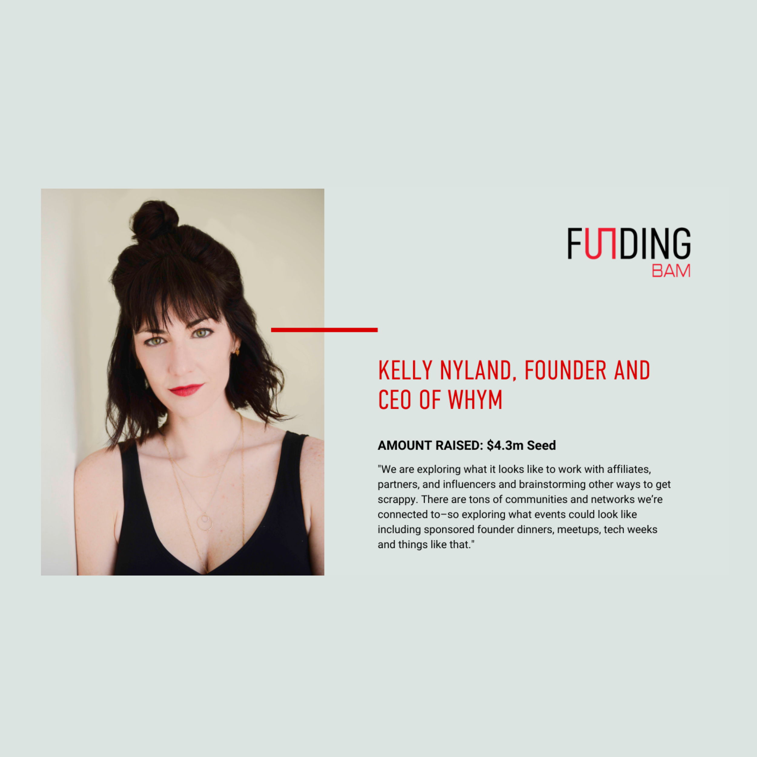 Funding BAM feature card with a portrait of Kelly Nyland, her title at Whym, seed amount raised and a pull quote