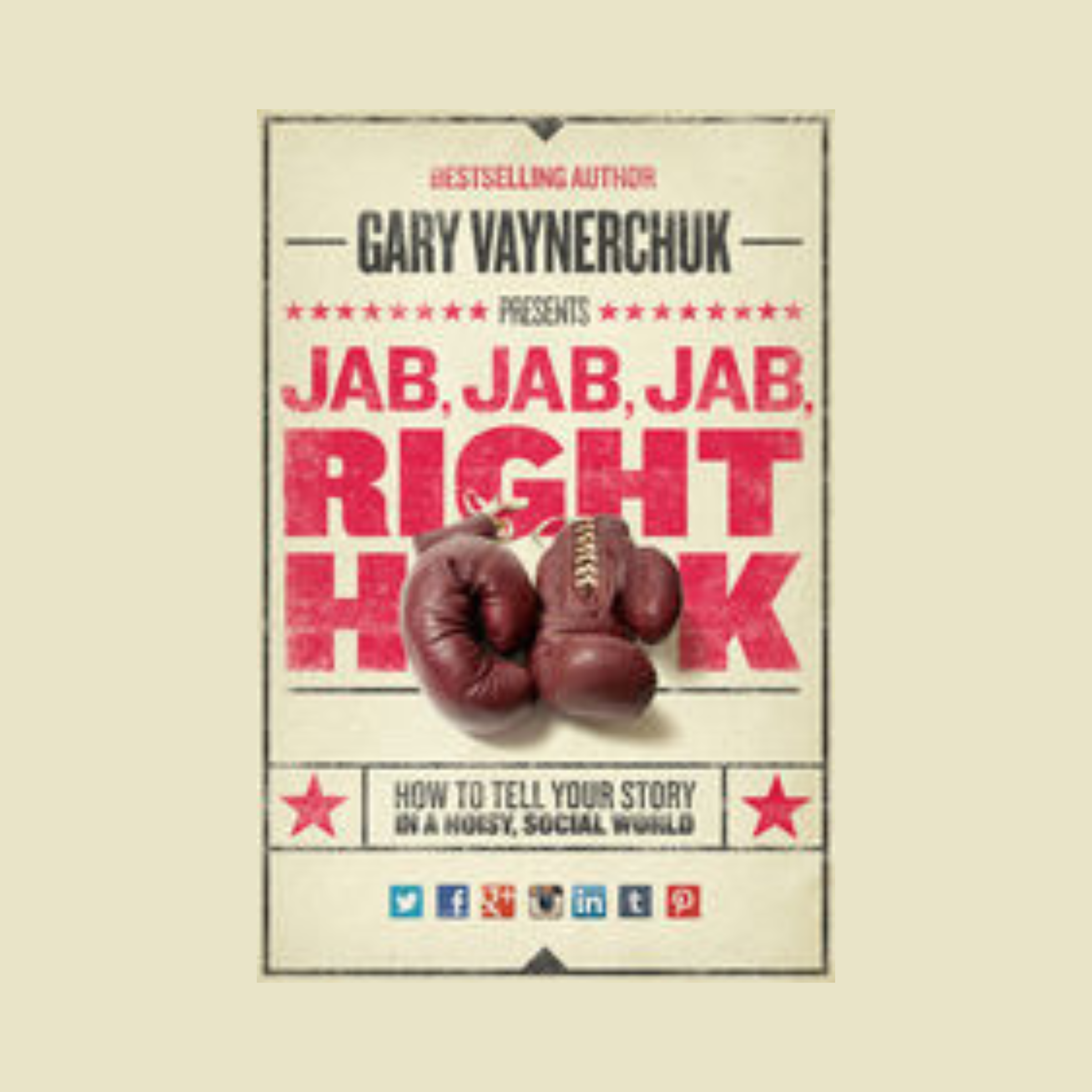 Book cover for Jab, Jab, Jab, Right Hook by Gary Vaynerchuk: red type on cream with two dark red boxing gloves