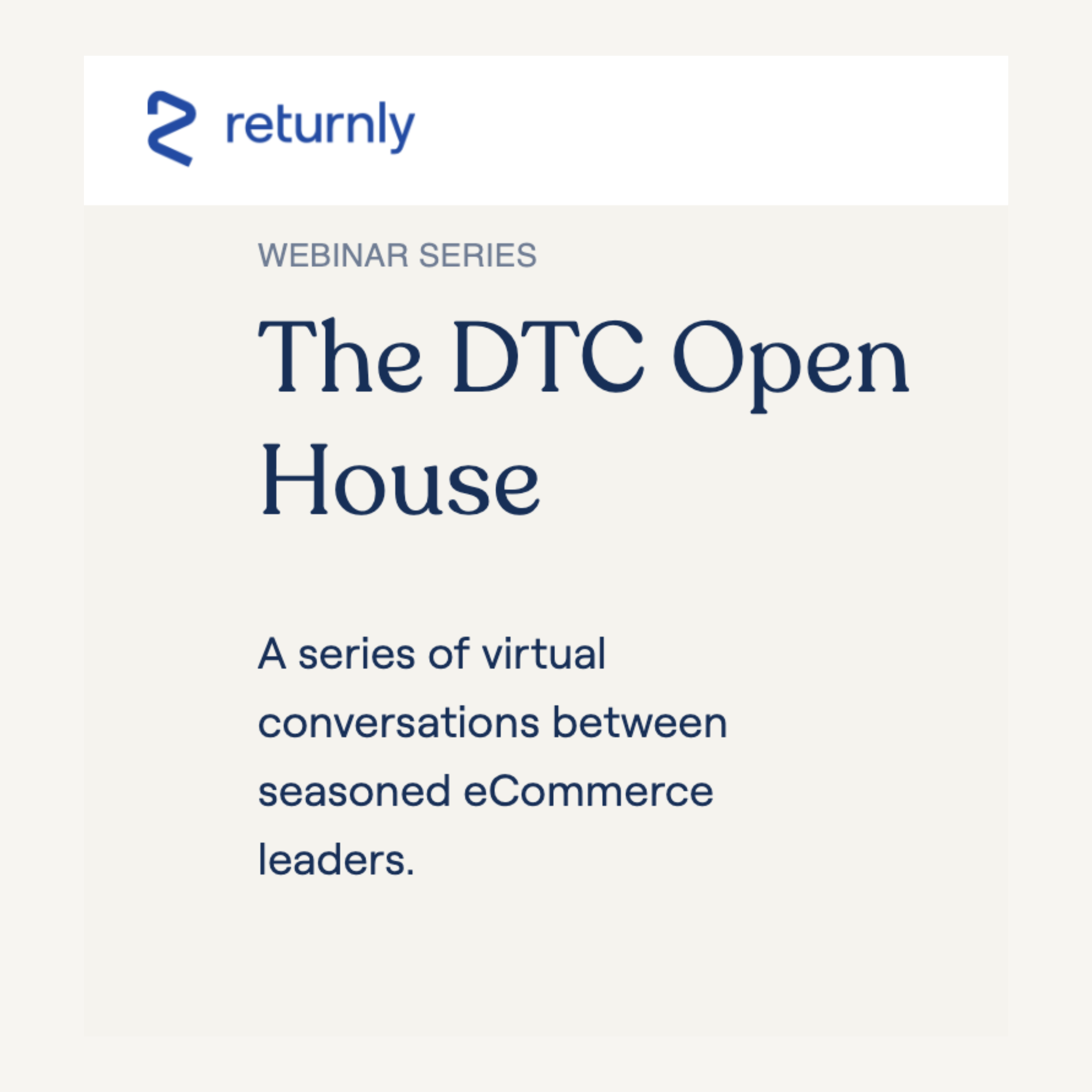 Returnly webinar card on off-white: "WEBINAR SERIES / The DTC Open House" with a one-line series description