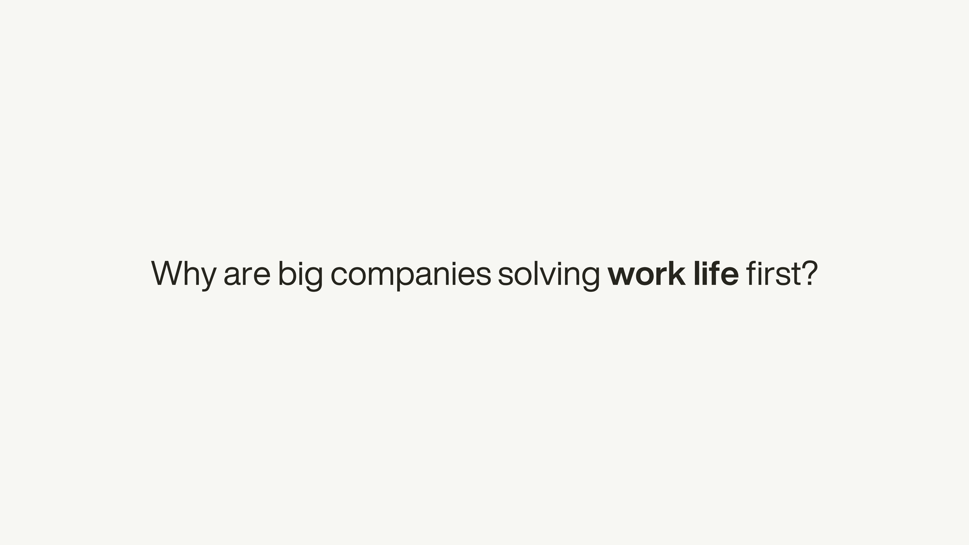 Title slide asking “Why are big companies solving work life first?”