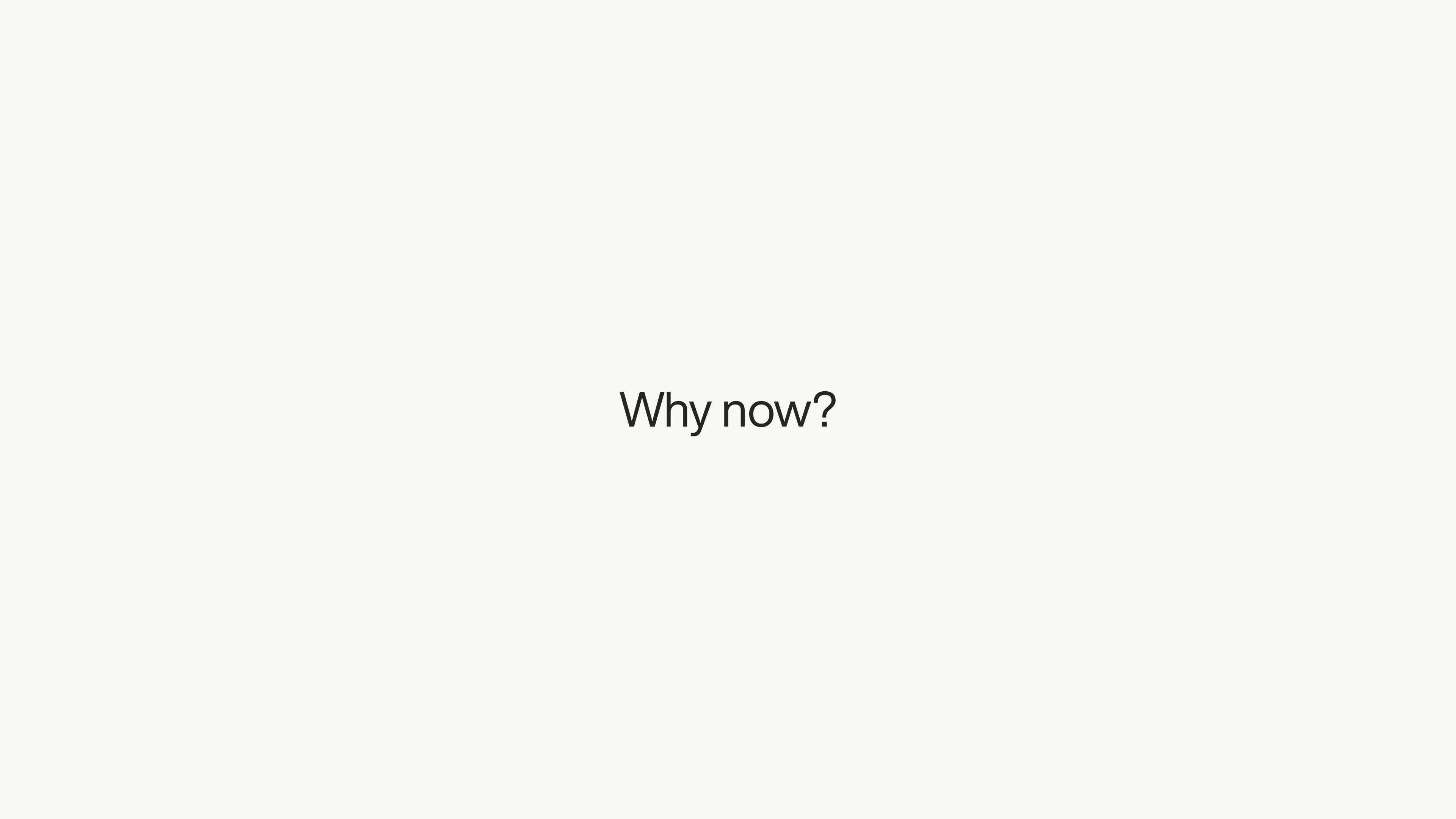 Title slide reading “Why now?”