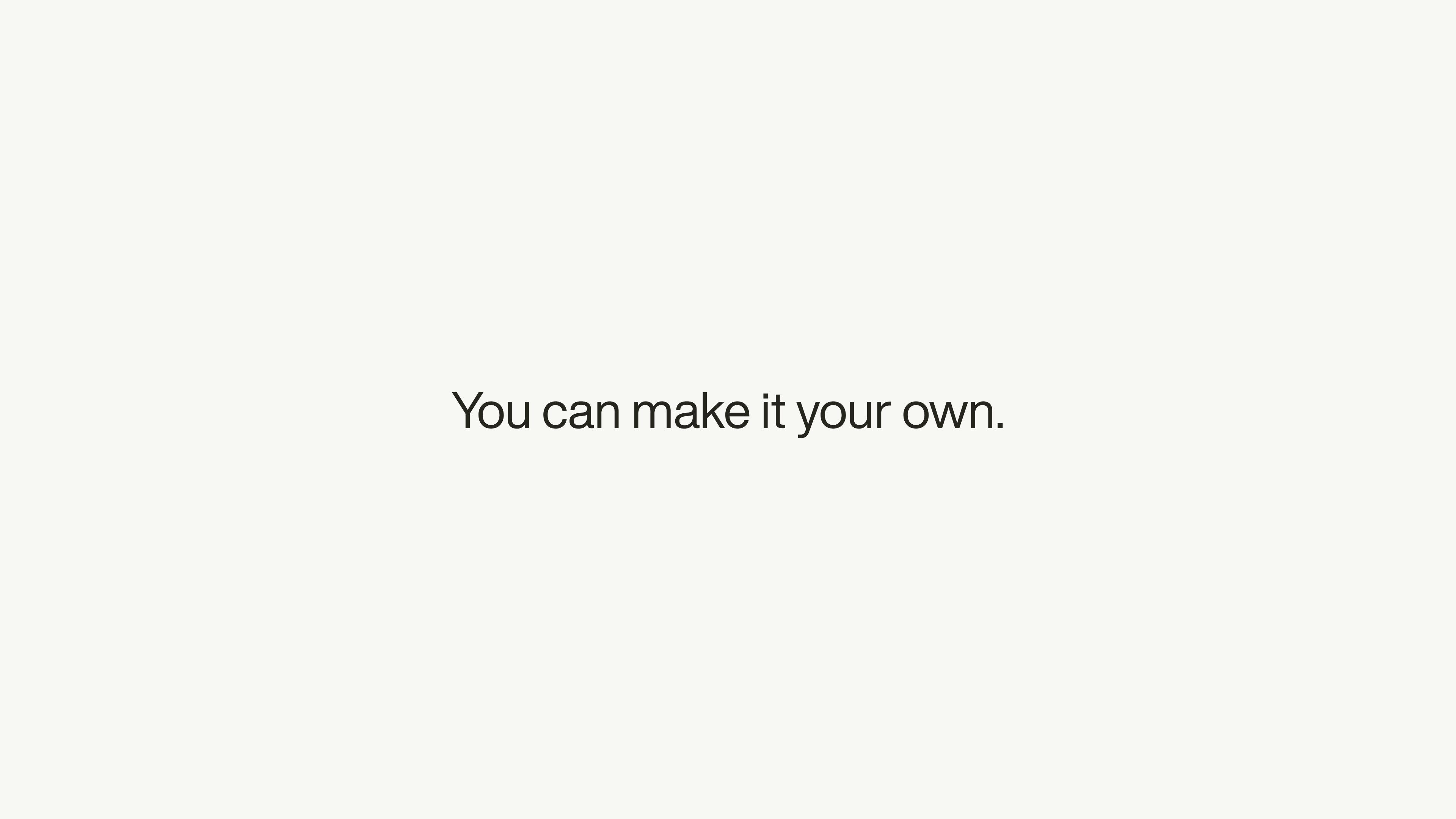 Title slide reading “You can make it your own.”