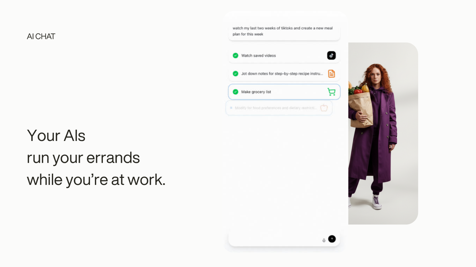 An agent chat running errands autonomously, with a visible checklist: watch saved videos, jot down recipe instructions, make the grocery list.