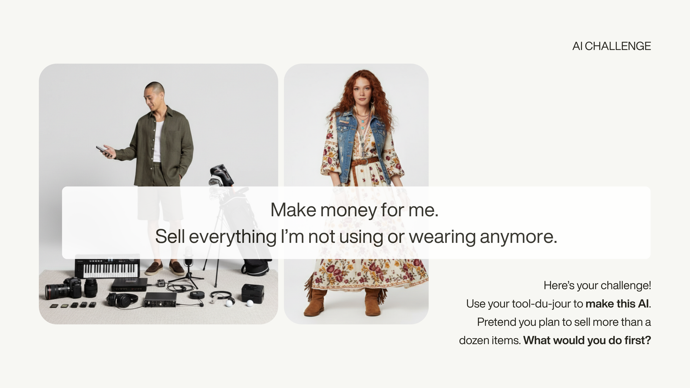 AI Challenge slide: “Make money for me. Sell everything I'm not using or wearing anymore.” over unused gear and clothing
