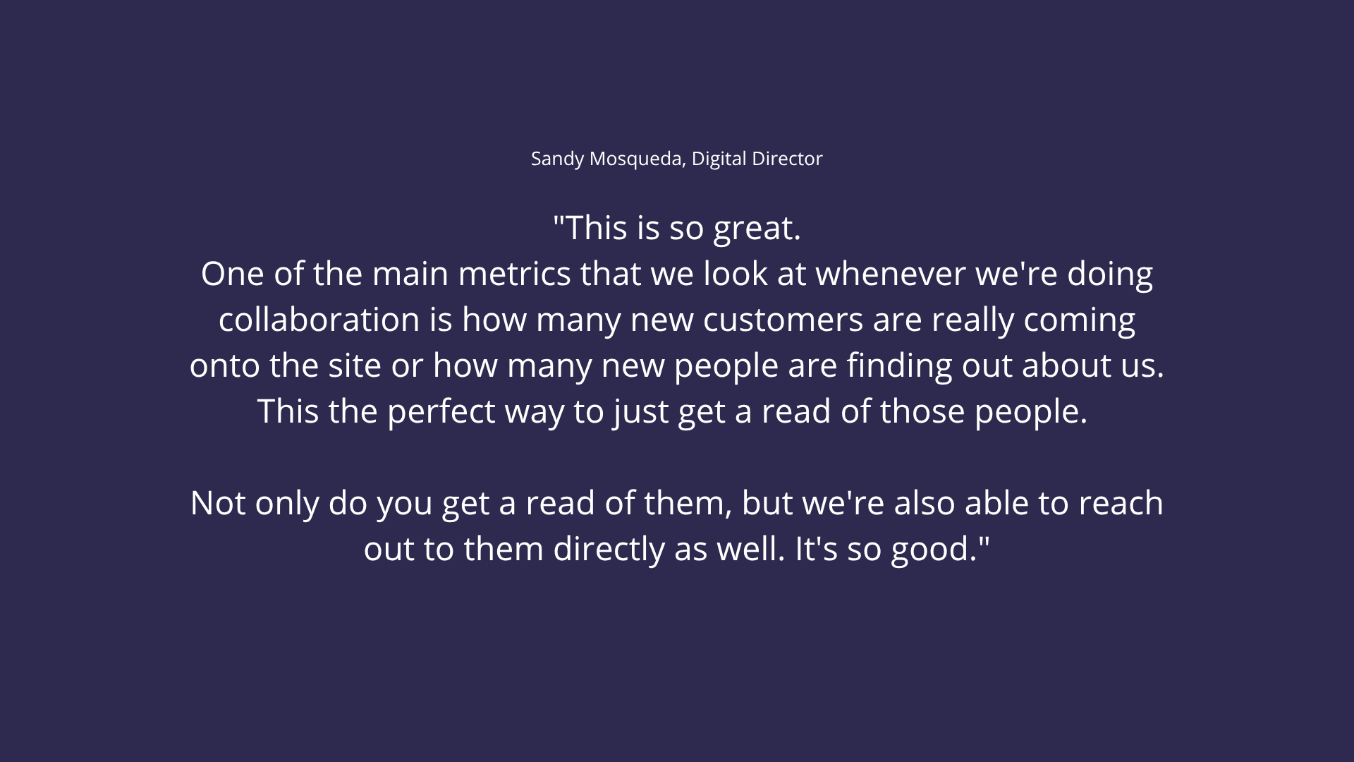 White text quote on navy from Sandy Mosqueda, Digital Director, about tracking and reaching new customers from collaborations.
