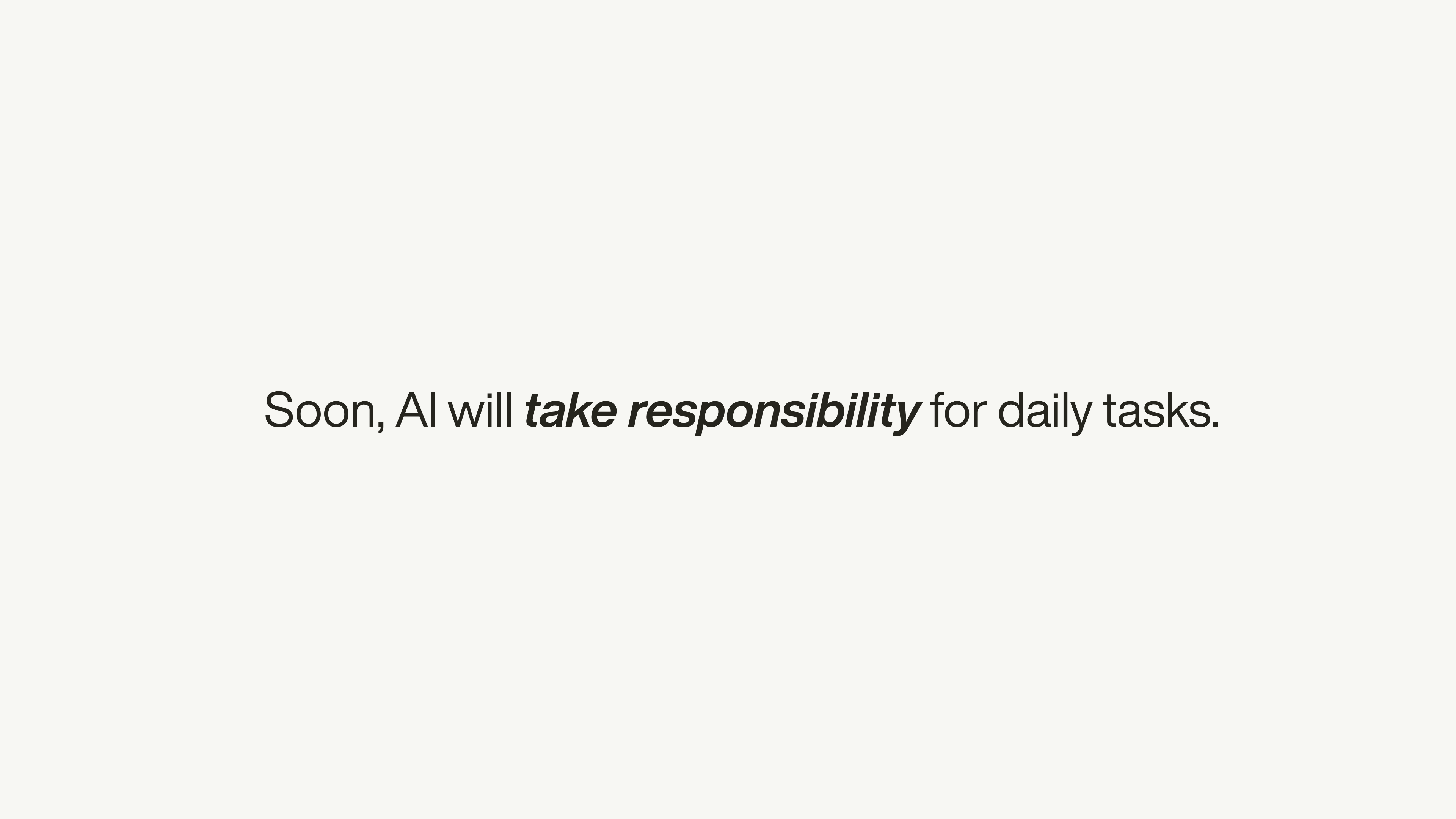Title slide reading “Soon, AI will take responsibility for daily tasks.”